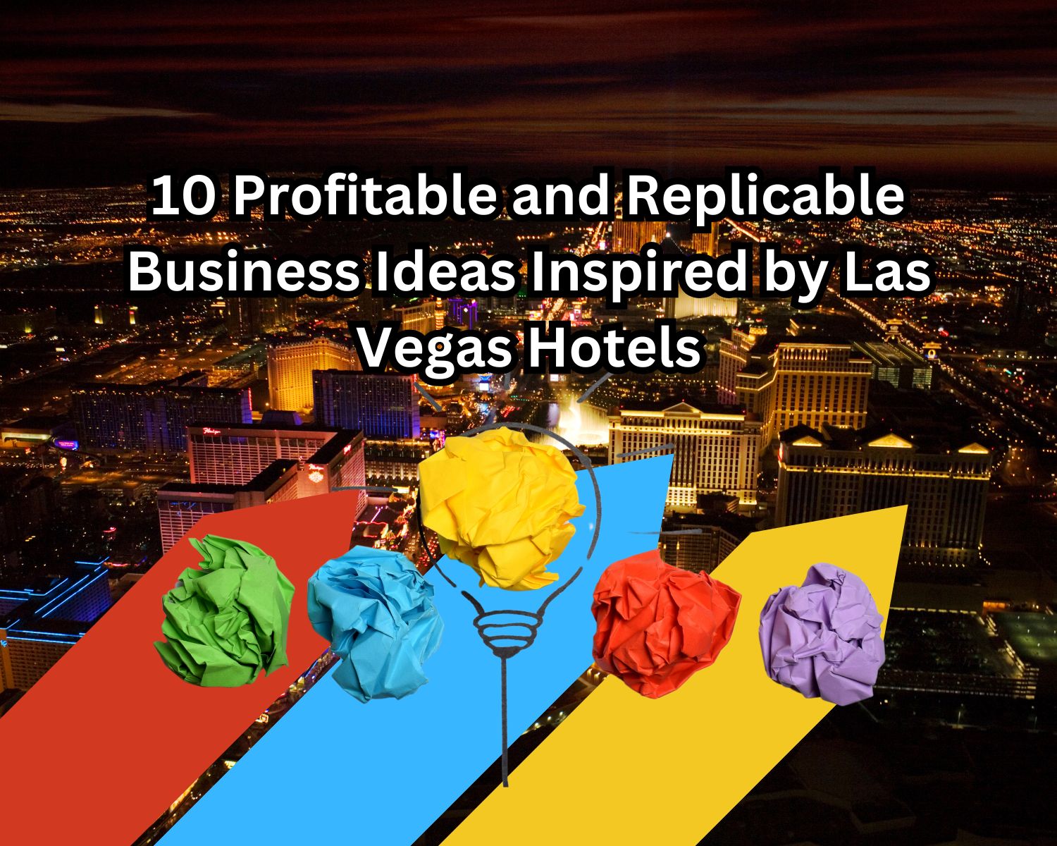 10 Profitable and Replicable Business Ideas Inspired by Las Vegas Hotels